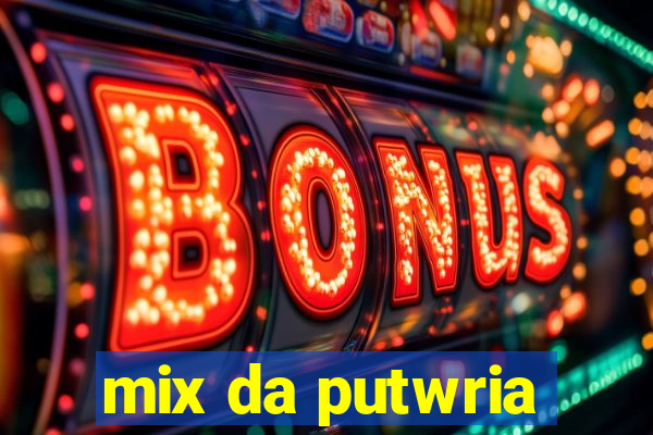 mix da putwria